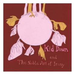 Kid Down : And the Noble Art of Irony
